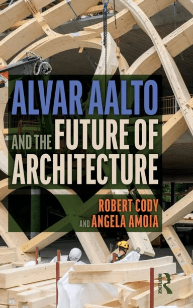 Alvar Aalto and the Future of Architecture av Robert Cody, Angela Amoia