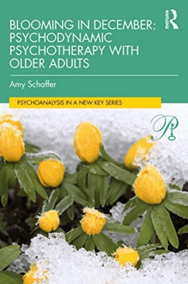 Blooming in December: Psychodynamic Psychotherapy With Older Adults av Amy Schaffer