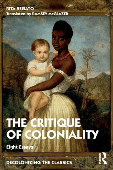 The Critique of Coloniality av Rita (University of Brasilia Brazil) Segato
