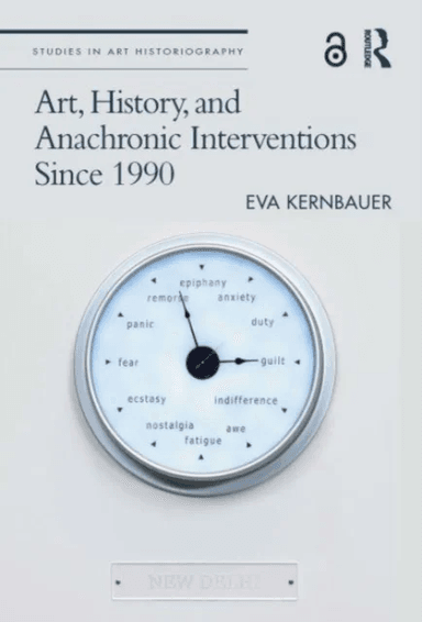 Art, History, and Anachronic Interventions Since 1990 av Eva Kernbauer