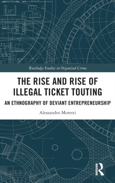 The Rise and Rise of Illegal Ticket Touting av Alessandro Moretti