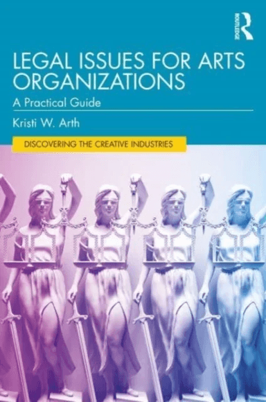 Legal Issues for Arts Organizations av Kristi W. Arth
