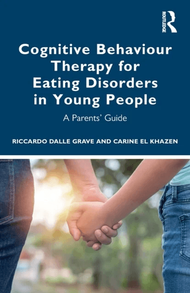 Cognitive Behaviour Therapy for Eating Disorders in Young People av Riccardo (Villa Garda Hospital Italy) Dalle Grave, Carine el Khazen