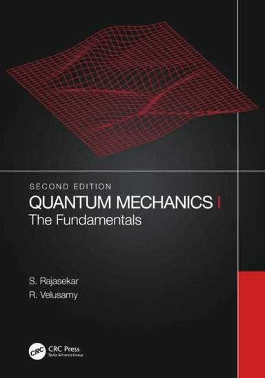 Quantum Mechanics I av S. (Bharathidasan University Tiruchirapalli India) Rajasekar, R. (ANJA College Tamilnadu India) Velusamy