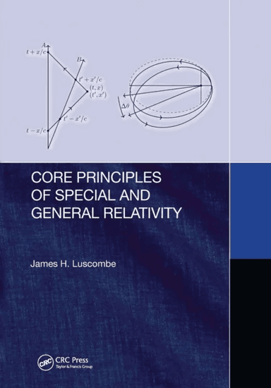 Core Principles of Special and General Relativity av James Luscombe