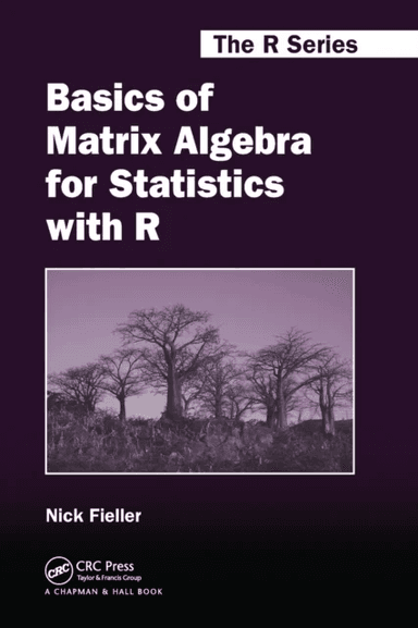 Basics of Matrix Algebra for Statistics with R av Nick (University of Sheffield UK) Fieller