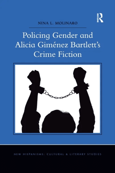 Policing Gender and Alicia Gimenez Bartlett's Crime Fiction av Nina L. Molinaro