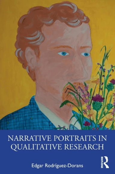 Narrative Portraits in Qualitative Research av Edgar Rodriguez-Dorans