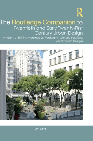 The Routledge Companion to Twentieth and Early Twenty-First Century Urban Design av Jon Lang