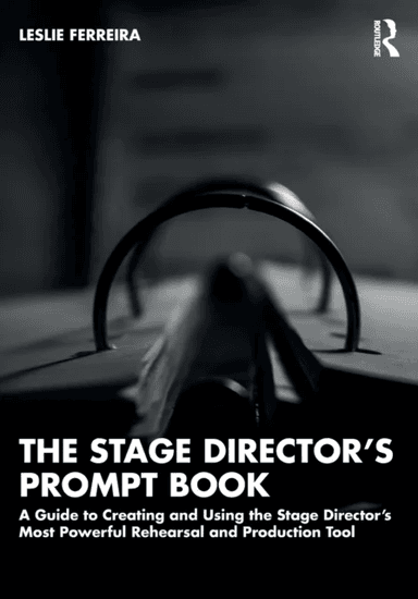 The Stage Director¿s Prompt Book av Leslie Ferreira