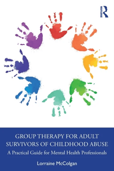 Group Therapy for Adult Survivors of Childhood Abuse av Lorraine (National Counselling Service Ireland) McColgan