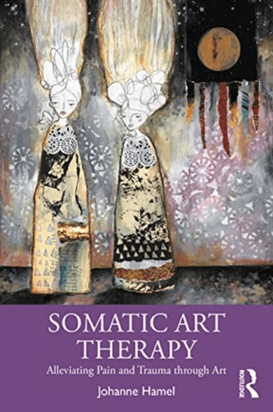 Somatic Art Therapy av Johanne Hamel