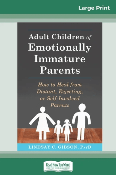 Adult Children of Emotionally Immature Parents av Lindsay C Gibson