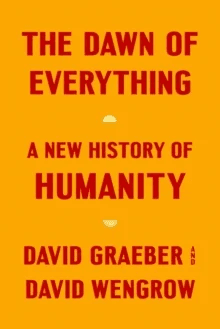 The Dawn of Everything av David Graeber, David Wengrow