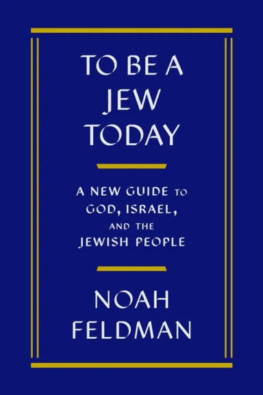 To Be a Jew Today av Noah Feldman