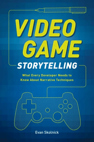 Video Game Storytelling av E Skolnick