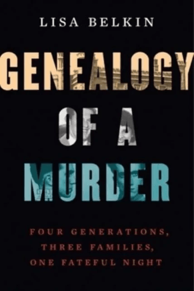 Genealogy of a Murder av Lisa Belkin