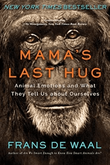 Mama's Last Hug - Animal Emotions and What They Tell Us about Ourselves av Frans B. M. de Waal