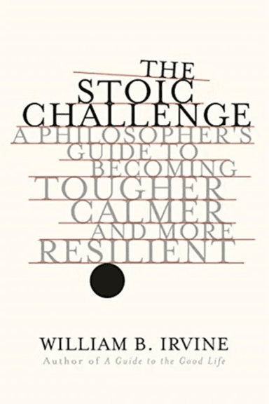The Stoic Challenge av William B. (Wright State University) Irvine