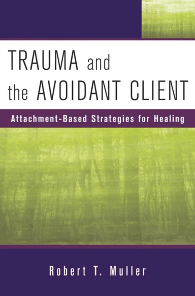 Trauma and the Avoidant Client av Robert T. Muller