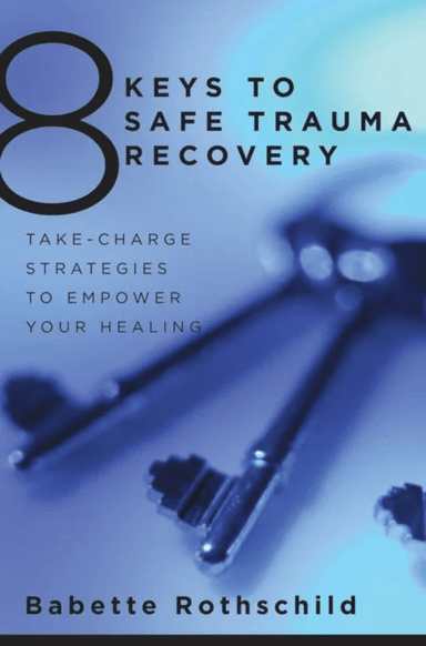 8 Keys to Safe Trauma Recovery av Babette Rothschild