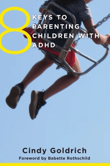 8 Keys to Parenting Children with ADHD av Cindy Goldrich