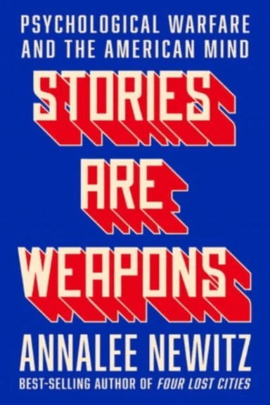 Stories Are Weapons av Annalee Newitz