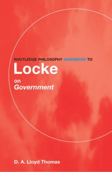 Routledge Philosophy GuideBook to Locke on Government av David Lloyd Thomas