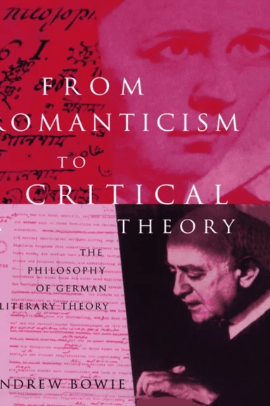 From Romanticism to Critical Theory av Andrew Bowie