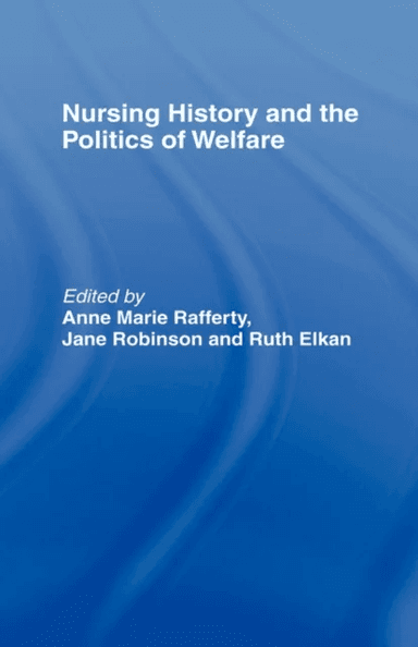 Nursing History and the Politics of Welfare