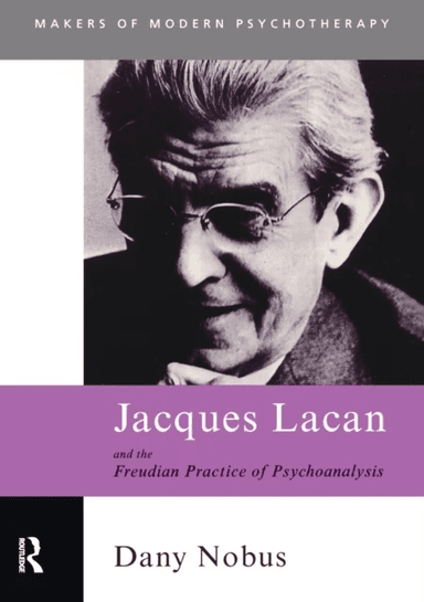 Jacques Lacan and the Freudian Practice of Psychoanalysis av Dany (Brunel University UK) Nobus