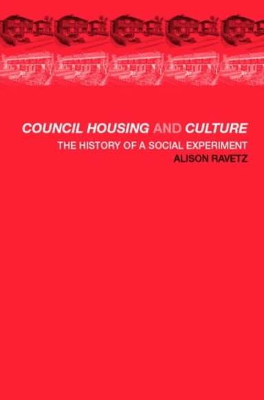 Council Housing and Culture av Alison Ravetz