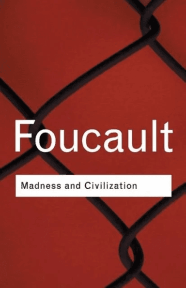 Madness and Civilization av Michel Foucault