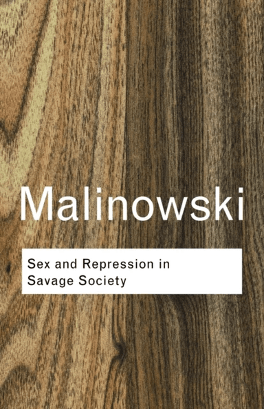 Sex and Repression in Savage Society av Bronislaw Malinowski