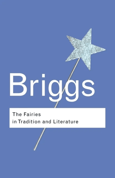 The Fairies in Tradition and Literature av Katharine Briggs