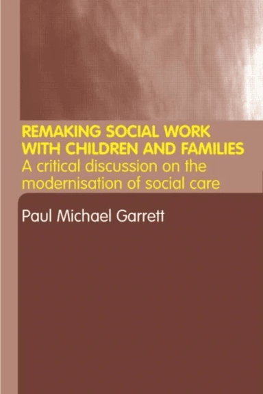 Remaking Social Work with Children and Families av Paul Michael Garrett