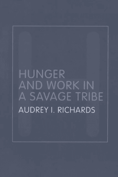 Hunger and Work in a Savage Tribe av Audrey Richards