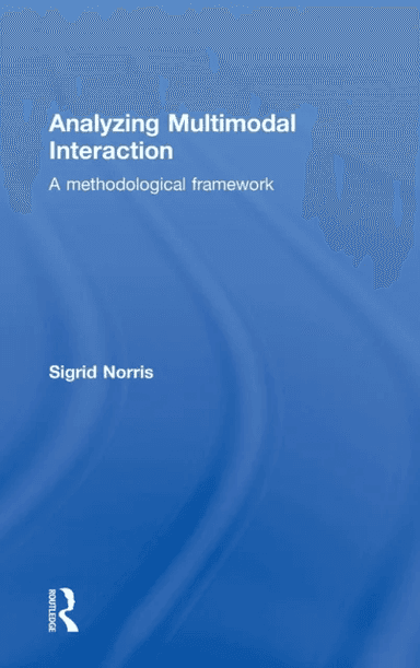 Analyzing Multimodal Interaction av Sigrid Norris