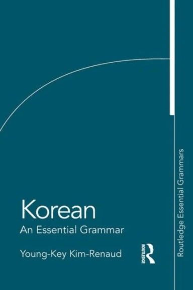 Korean: An Essential Grammar av Young-Key (The George Washington University USA) Kim-Renaud