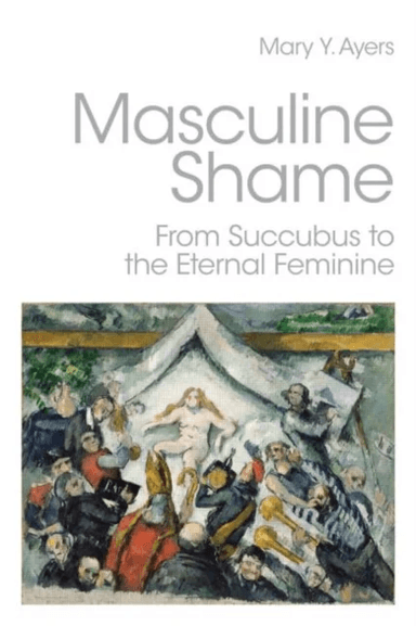 Masculine Shame av Mary Y. (in private practice Washington USA) Ayers