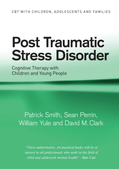 Post Traumatic Stress Disorder av Patrick (Institute of Psychiatry London UK) Smith, Sean (Institute of Psychiatry London UK) Perrin, William (Institu