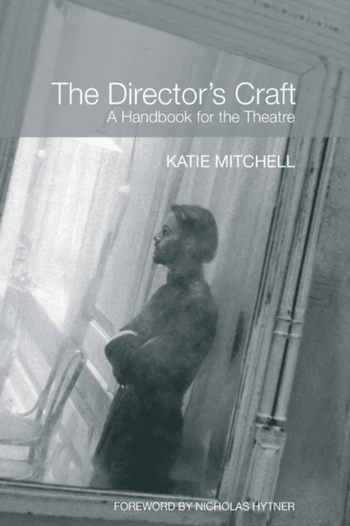 The Director's Craft av Katie (The Royal National Theatre UK) Mitchell