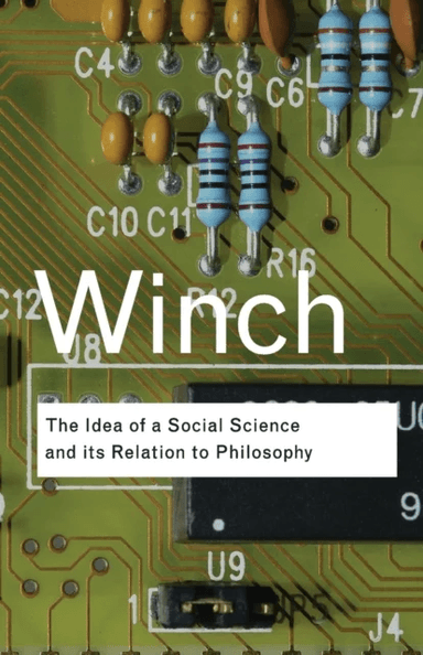 The Idea of a Social Science and Its Relation to Philosophy av Peter Winch