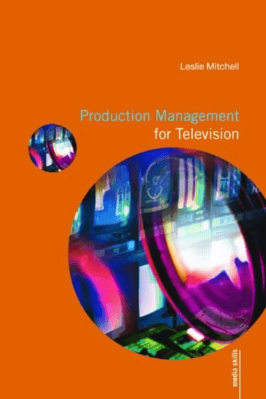 Production Management for Television av Leslie Mitchell