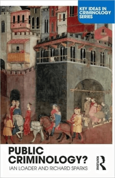 Public Criminology? av Ian Loader, Richard (University of Edinburgh UK) Sparks