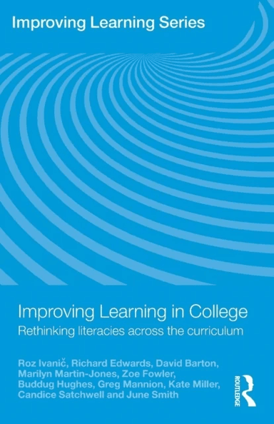 Improving Learning in College av Roz (Lancaster University UK) Ivanic, Richard (University of Stirling UK) Edwards, David (Lancaster University UK) Ba