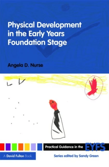 Physical Development in the Early Years Foundation Stage av Angela D (Formerly Canterbury Christ University UK.) Nurse
