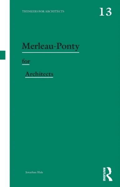 Merleau-Ponty for Architects av Jonathan Hale