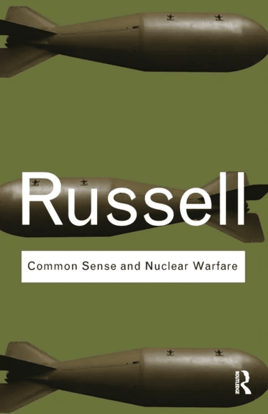 Common Sense and Nuclear Warfare av Bertrand Russell