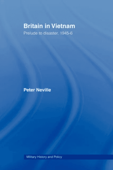 Britain in Vietnam av Peter Neville